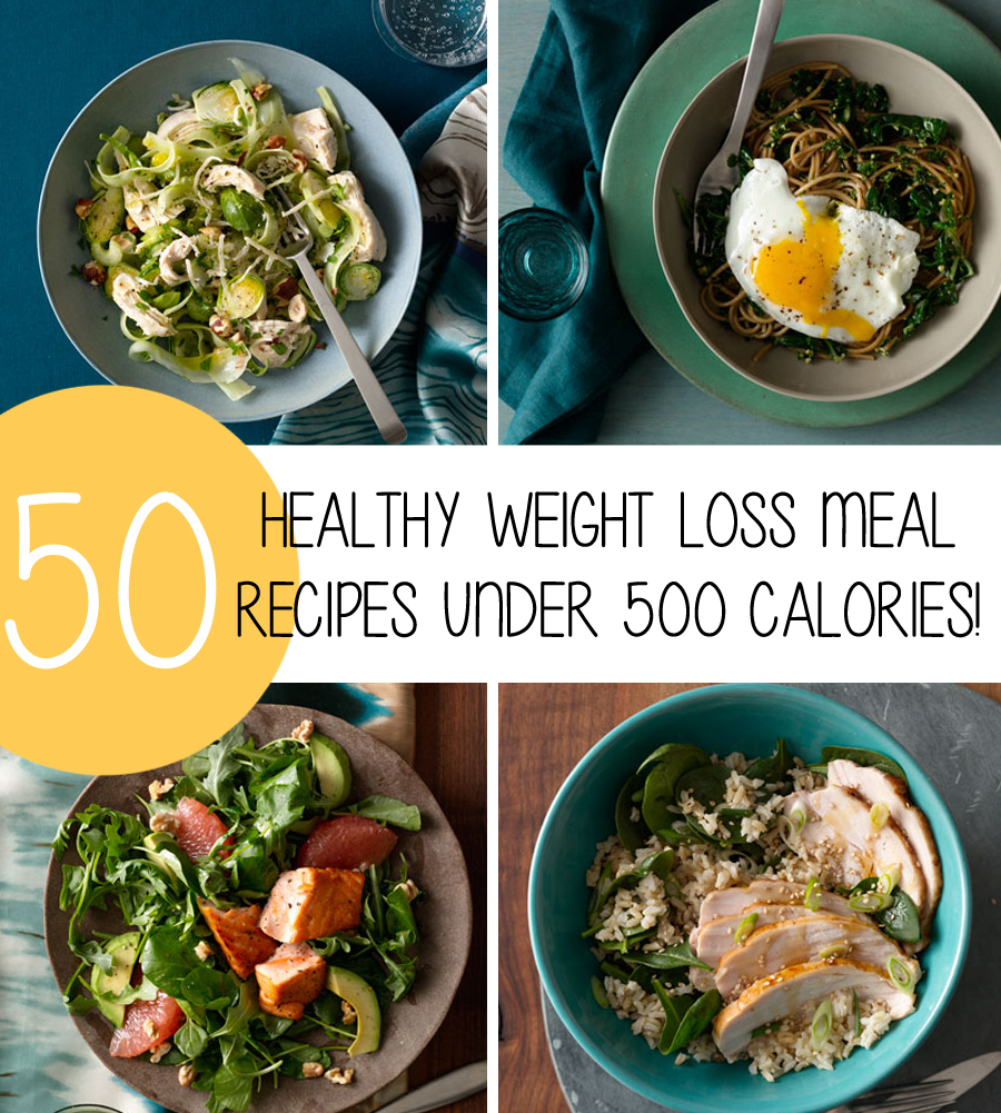 50 Healthy Weight Loss Meal Recipes Under 500 Calories!