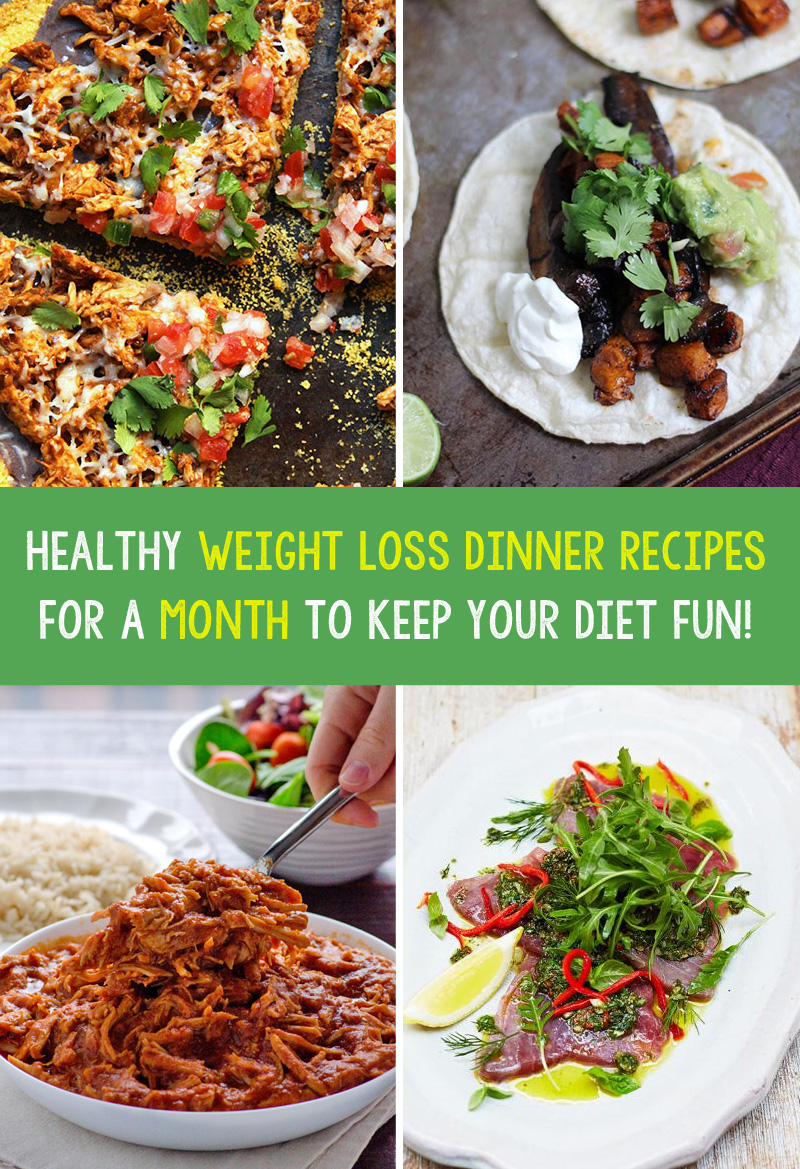 Healthy Weight Loss Dinner Recipes For A Month To Keep Your Diet Fun! 