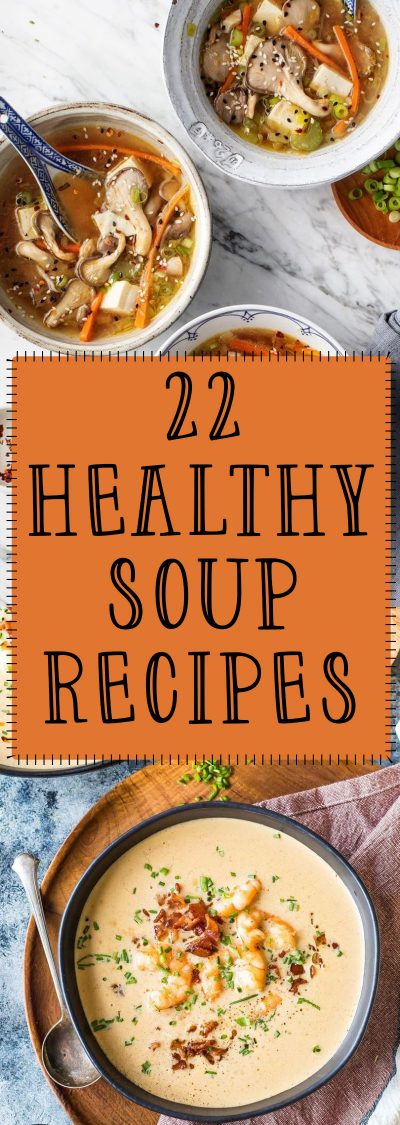 22 Super Delicious And Healthy Soup Recipes To Enjoy In 2020